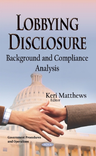 Lobbying Disclosure: Background & Compliance Analysis (Hardback)