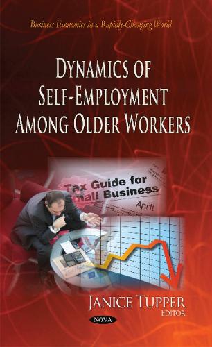 Dynamics of Self-Employment Among Older Workers (Hardback)
