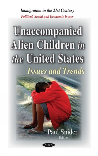 Unaccompanied Alien Children in the United States: Issues & Trends (Hardback)