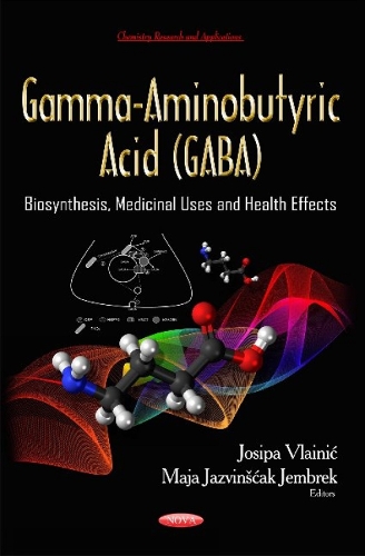 Gamma-Aminobutyric Acid (GABA): Biosynthesis, Medicinal Uses & Health Effects (Hardback)