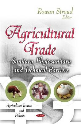 Agricultural Trade: Sanitary, Phytosanitary & Technical Barriers (Hardback)