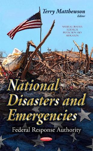 National Disasters & Emergencies: Federal Response Authority (Hardback)