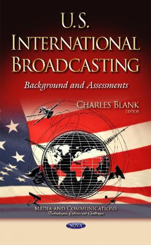 U.S. International Broadcasting: Background & Assessments (Hardback)