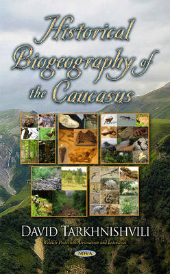 Historical Biogeography of the Caucasus (Hardback)
