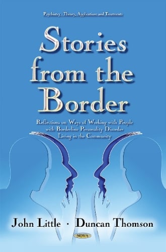 Stories from the Border: Reflections on Ways of Working with People with Borderline Personality Disorder Living in the Community (Hardback)