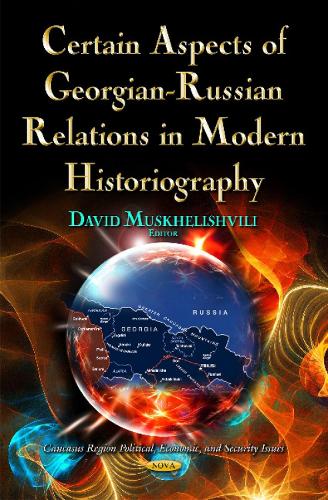 Certain Aspects of Georgian-Russian Relations in Modern Historiography (Hardback)