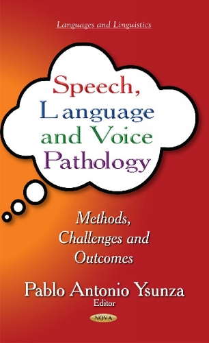 Speech, Language & Voice Pathology: Methods, Challenges & Outcomes (Hardback)