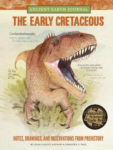 Ancient Earth Journal: The Early Cretaceous: Notes, drawings, and observations from prehistory - Ancient Earth Journal (Hardback)