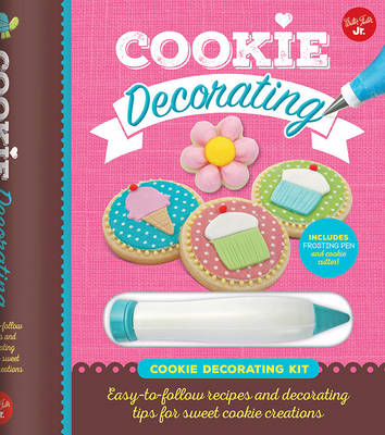 Cookie Decorating: Easy-To-Follow Recipes and Decorating Tips for Sweet Cookie Creations (Paperback)