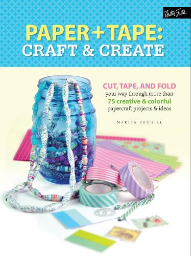 Paper & Tape: Craft & Create: Cut, tape, and fold your way through more than 75 creative & colorful papercraft projects & ideas (Paperback)