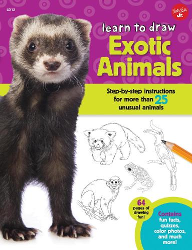 Learn to Draw Exotic Animals: Step-by-step instructions for more than 25 unusual animals - Learn to Draw (Paperback)