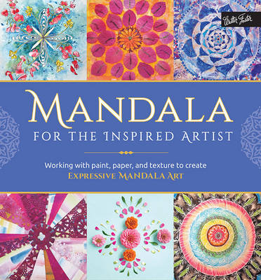 Mandala for the Inspired Artist: Working with paint, paper, and texture to create expressive mandala art (Paperback)