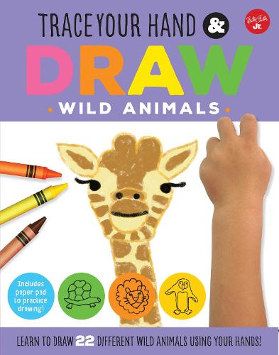 Trace Your Hand & Draw: Wild Animals: Learn to draw 22 different wild animals using your hands! - Drawing with Your Hand (Paperback)