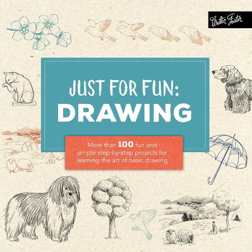 Just for Fun: Drawing: More than 100 fun and simple step-by-step projects for learning the art of basic drawing - Just for Fun (Paperback)