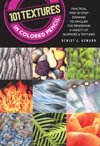 101 Textures in Colored Pencil: Practical step-by-step drawing techniques for rendering a variety of surfaces & textures - 101 Textures (Paperback)