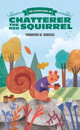 The Adventures of Chatterer the Red Squirrel - The Thornton Burgess Library (Paperback)