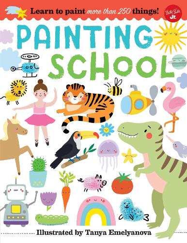Painting School: Learn to paint more than 250 things! (Paperback)