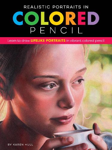 Realistic Portraits in Colored Pencil: Learn to draw lifelike portraits in vibrant colored pencil - Realistic Series (Paperback)