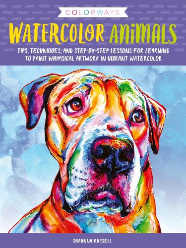Colorways: Watercolor Animals: Tips, techniques, and step-by-step lessons for learning to paint whimsical artwork in vibrant watercolor - Colorways (Paperback)