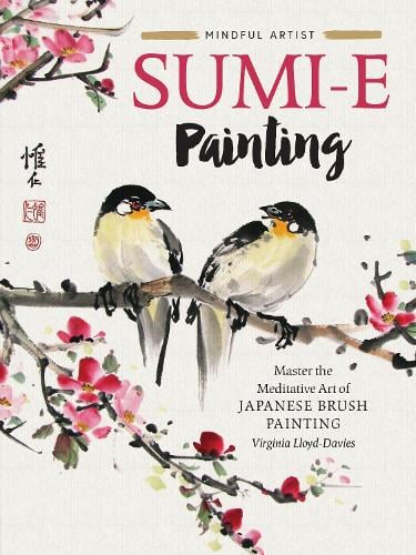 Sumi-e Painting: Volume 1: Master the meditative art of Japanese brush painting - Mindful Artist (Paperback)