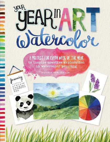 Your Year in Art: Watercolor: A project for every week of the year to inspire creative exploration in watercolor painting - Your Year in Art (Paperback)