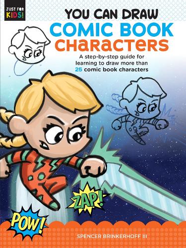 You Can Draw Comic Book Characters: A step-by-step guide for learning to draw more than 25 comic book characters - Just for Kids! 4 (Paperback)