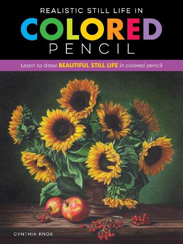 Realistic Still Life in Colored Pencil: Learn to draw beautiful still life in colored pencil - Realistic Series (Paperback)