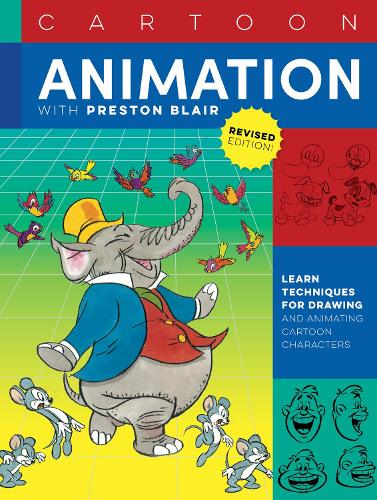 Cartoon Animation with Preston Blair, Revised Edition!: Learn techniques for drawing and animating cartoon characters - Collector's Series (Paperback)
