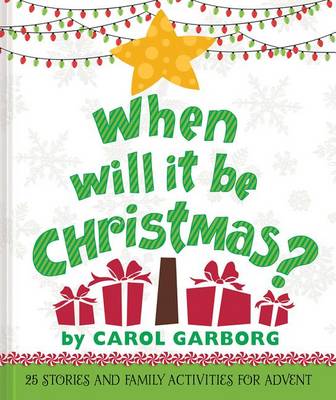 When Will It Be Christmas?: 25 Stories & Family Activities for Advent (Hardback)