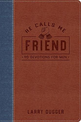 He Calls Me Friend: 90 Devotions For Men (Hardback)