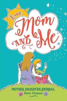 Love, Mom and Me: Mother Daughter Journal (Paperback)