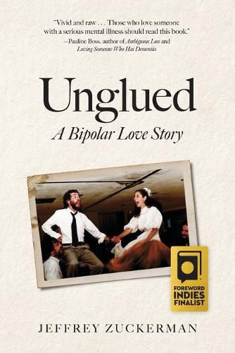 Unglued: A Bipolar Love Story (Paperback)