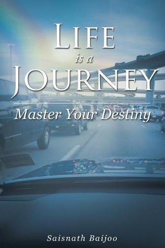 Life Is a Journey: Master Your Destiny (Paperback)