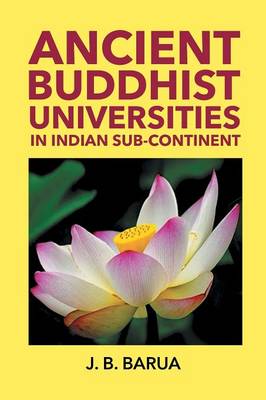 Ancient Buddhist Universities in Indian Sub-Continent (Paperback)