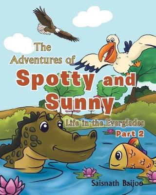 The Adventures of Spotty and Sunny: Life in the Everglades: Part 2 (Paperback)