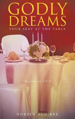 Godly Dreams: Your Seat at the Table (Hardback)