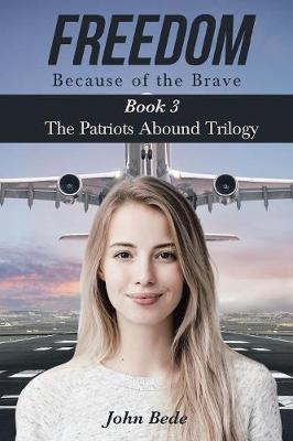 Freedom Because of the Brave: Book 3 the Patriots Abound Trilogy (Paperback)
