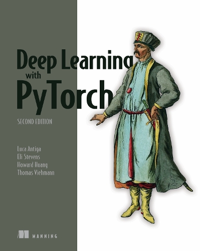 Deep Learning with PyTorch, Second Edition by Howard Huang | Waterstones