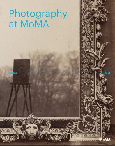 Photography at MoMA: 1840-1920 (Hardback)