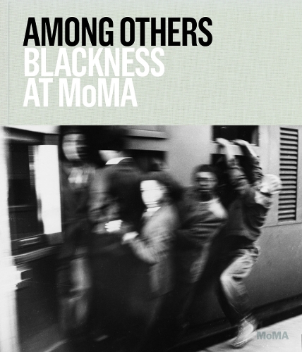 Among Others: Blackness at MoMA (Hardback)