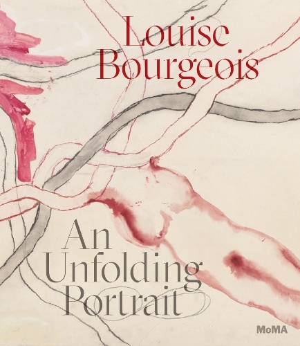 Louise Bourgeois: An Unfolding Portrait: Prints, Books, and the Creative Process (Hardback)