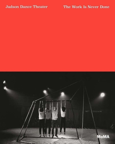Judson Dance Theater: The Work is Never Done (Paperback)