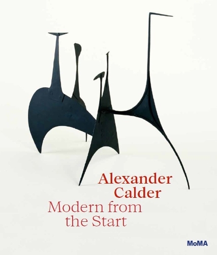 Alexander Calder: Modern from the Start (Hardback)