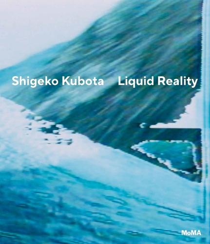 Shigeko Kubota: Liquid Reality (Hardback)