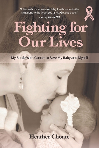 Fighting for Our Lives: The True Story of One Mother's Battle to Save the Lives of Her Baby and Herself (Paperback)