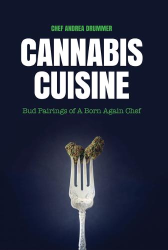 Cannabis Cuisine: The Art of Cooking with Marijuana (Hardback)