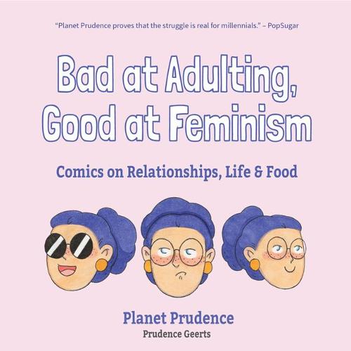 Bad at Adulting, Good at Feminism: Comics on Relationships, Life and Food (Hardback)