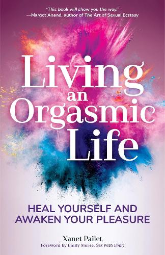 Living An Orgasmic Life (Paperback)