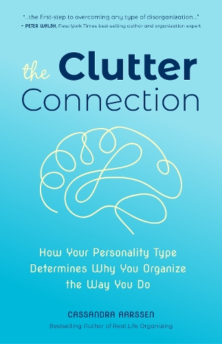 The Clutter Connection: How Your Personality Type Determines Why You Organize the Way You Do (Paperback)