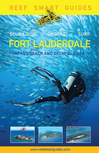 Reef Smart Guides Florida: Fort Lauderdale, Pompano Beach and Deerfield Beach: Scuba Dive. Snorkel. Surf. (Paperback)